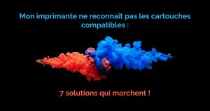 Mon imprimante ne reconnaît pas les cartouches compatibles